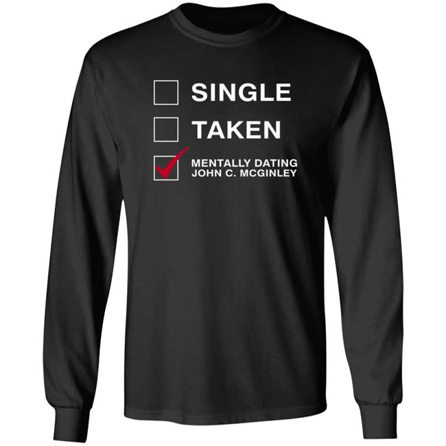 Single Taken Mentally Dating John C. Mcginley Shirt Single Taken Mentally Dating John C. Mcginley Shirt