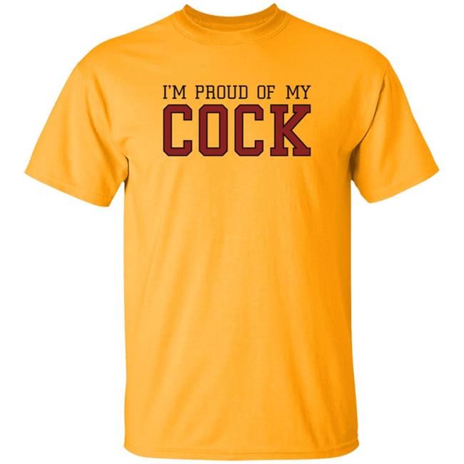 Im Proud Of My Cock Shirt The Real Usc Barstooluofs Im Proud Of My Cock Shirt The Real Usc Barstooluofs
