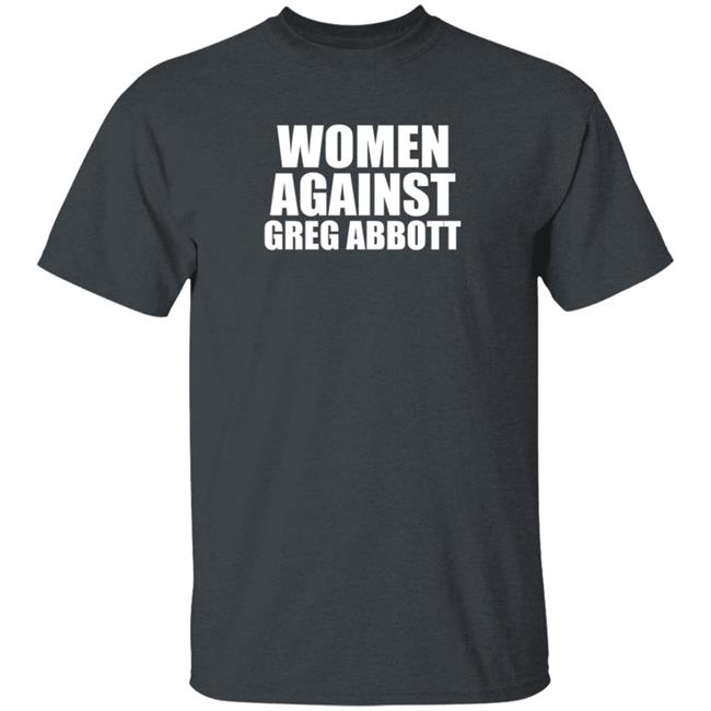 Women Against Greg Abbott Shirt The Lincoln Watchman Women Against Greg Abbott Shirt The Lincoln Watchman