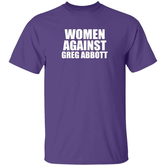 Women Against Greg Abbott Shirt The Lincoln Watchman Women Against Greg Abbott Shirt The Lincoln Watchman