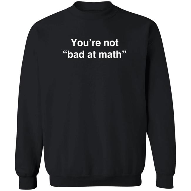 Math Positive You're Not Bad At Math T Shirt Rob Baier Math Positive You're Not Bad At Math T Shirt Rob Baier