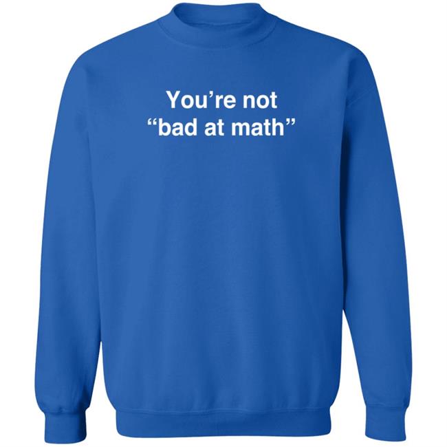 Math Positive You're Not Bad At Math T Shirt Rob Baier Math Positive You're Not Bad At Math T Shirt Rob Baier