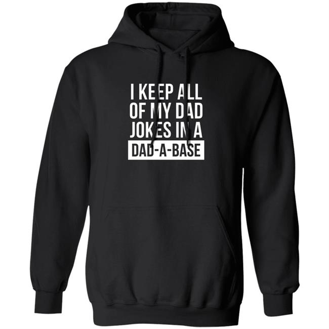 Boughtthepeak I Keep All My Dad Jokes In A Dad-A-Base Shirt Boughtthepeak I Keep All My Dad Jokes In A Dad-A-Base Shirt