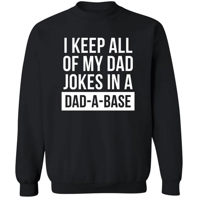 Boughtthepeak I Keep All My Dad Jokes In A Dad-A-Base Shirt Boughtthepeak I Keep All My Dad Jokes In A Dad-A-Base Shirt