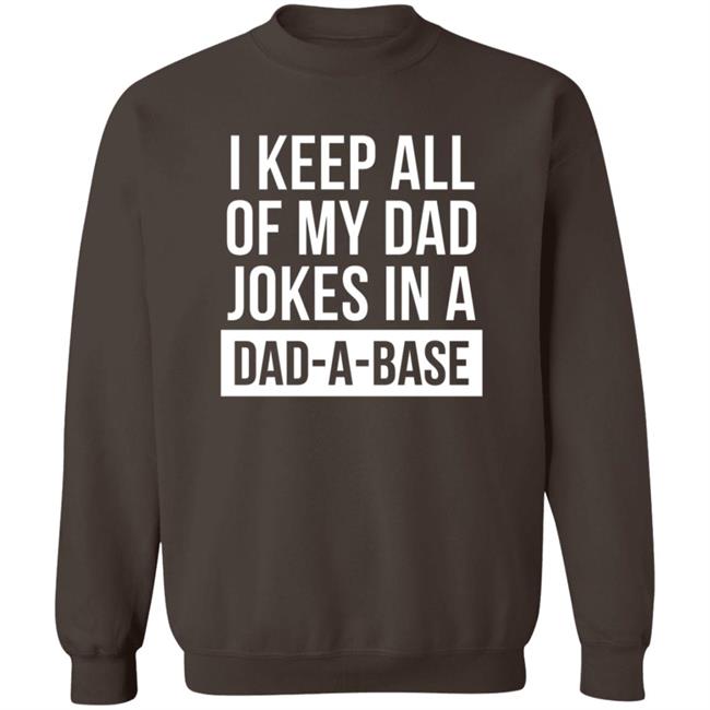 Boughtthepeak I Keep All My Dad Jokes In A Dad-A-Base Shirt Boughtthepeak I Keep All My Dad Jokes In A Dad-A-Base Shirt