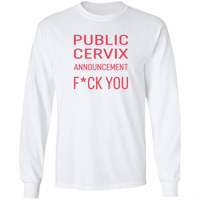 Public Cervix Announcement Fuck You Shirt Public Cervix Announcement Fuck You Shirt