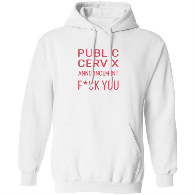 Public Cervix Announcement Fuck You Shirt Public Cervix Announcement Fuck You Shirt