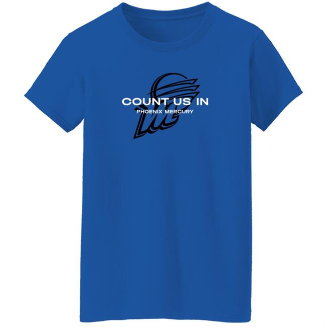 The Mercury Count Us In Phoenix Mercury T Shirt The Mercury Count Us In Phoenix Mercury T Shirt