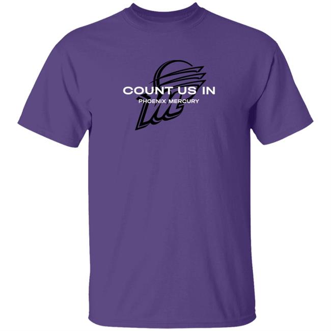 The Mercury Count Us In Phoenix Mercury T Shirt The Mercury Count Us In Phoenix Mercury T Shirt