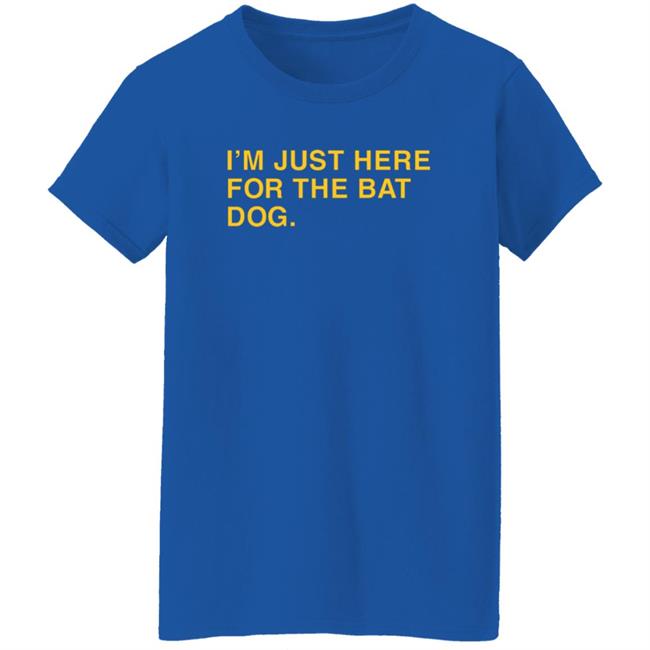 That Sports Girl Pelican Baseball I'm Just Here For The Bat Dog Obvious Shirts That Sports Girl Pelican Baseball I'm Just Here For The Bat Dog Obvious Shirts