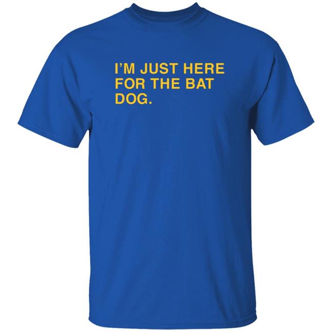 That Sports Girl Pelican Baseball I'm Just Here For The Bat Dog Obvious Shirts That Sports Girl Pelican Baseball I'm Just Here For The Bat Dog Obvious Shirts