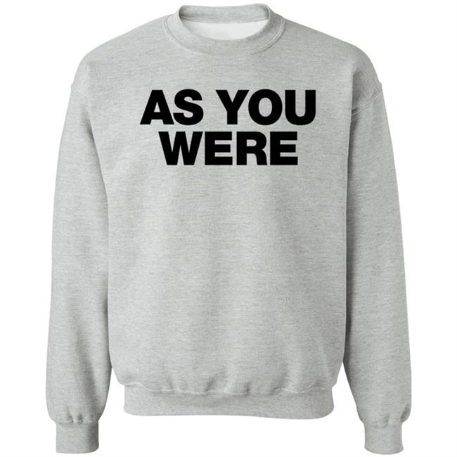 Liam Gallagher Merch As You Were Sweatshirt Liam Gallagher Merch As You Were Sweatshirt