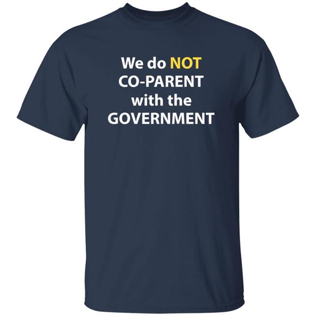 We Do Not Co-Parent With The Government T Shirt Moms For Liberty