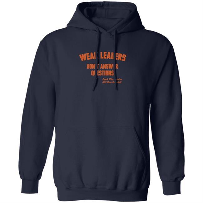 Weak Leaders Don't Answer Questions T Shirt Steve Sears Weak Leaders Don't Answer Questions T Shirt Steve Sears