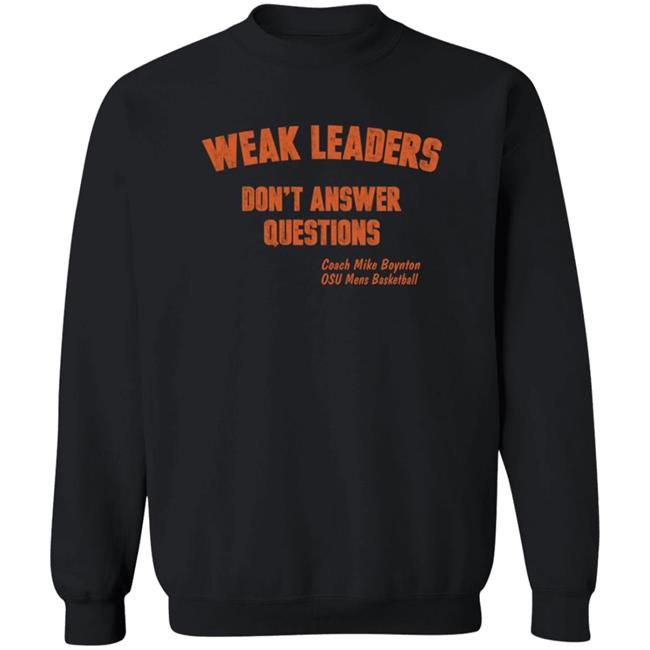 Weak Leaders Don't Answer Questions T Shirt Steve Sears Weak Leaders Don't Answer Questions T Shirt Steve Sears