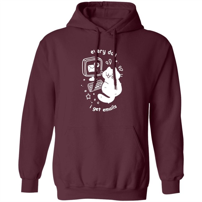 Every Day I Get Emails T Shirt Every Day I Get Emails T Shirt