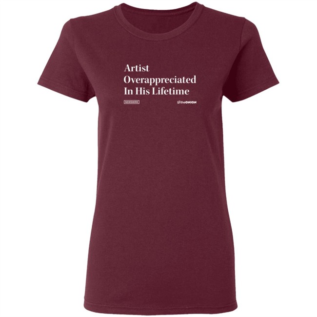 Artist Overappreciated Headline T Shirt Artist Overappreciated Headline T Shirt