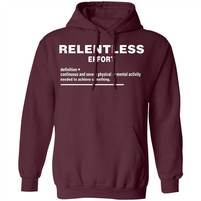 Relentless Effort Hoodie Relentless Effort Hoodie