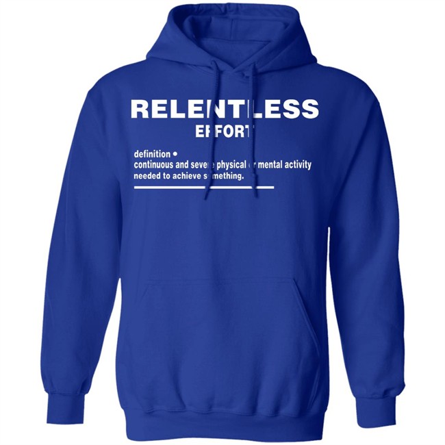 Relentless Effort Hoodie Relentless Effort Hoodie
