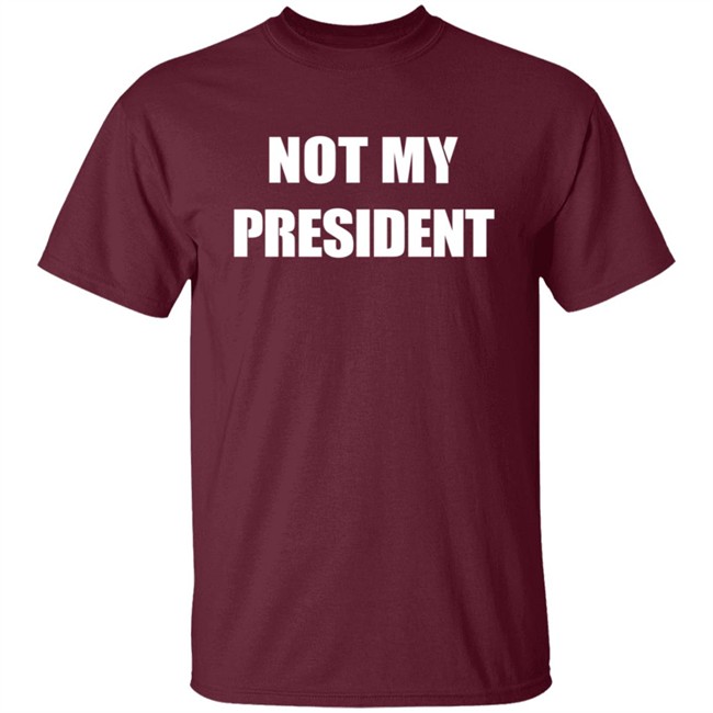 Not My President T Shirt Not My President T Shirt