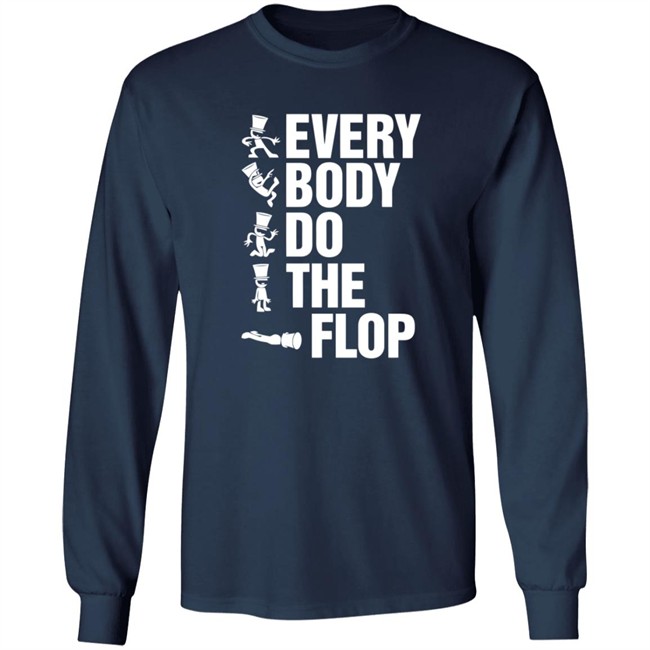 Sharkrobot Merch Every Body Do The Flop Tee Shirt Sharkrobot Merch Every Body Do The Flop Tee Shirt