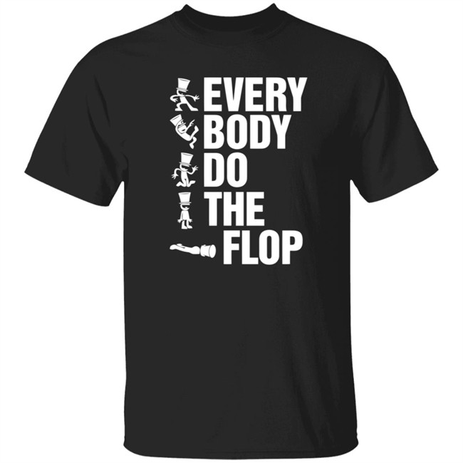 Sharkrobot Merch Every Body Do The Flop Tee Shirt Sharkrobot Merch Every Body Do The Flop Tee Shirt