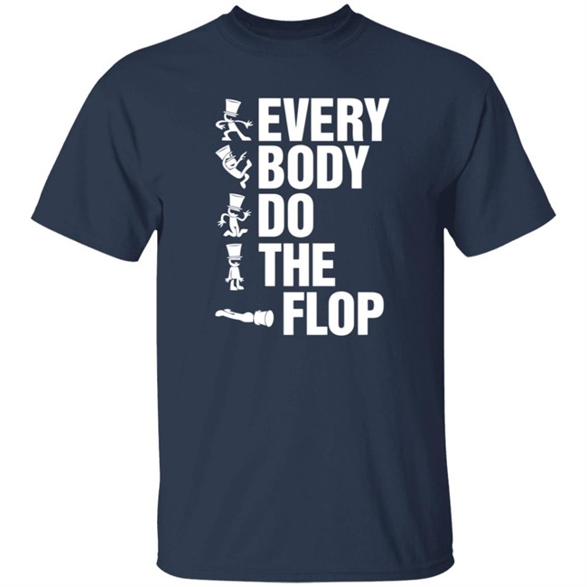 Sharkrobot Merch Every Body Do The Flop Tee Shirt Sharkrobot Merch Every Body Do The Flop Tee Shirt