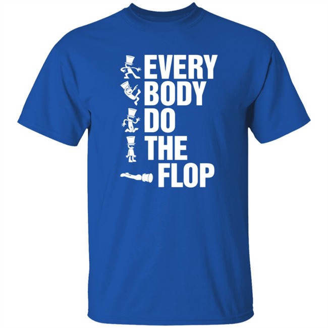 Sharkrobot Merch Every Body Do The Flop Tee Shirt Sharkrobot Merch Every Body Do The Flop Tee Shirt