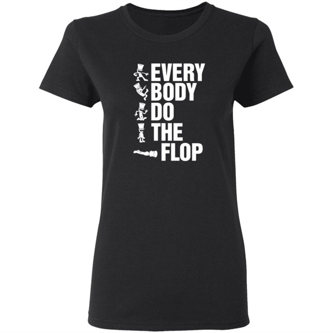 Sharkrobot Merch Every Body Do The Flop Tee Shirt Sharkrobot Merch Every Body Do The Flop Tee Shirt