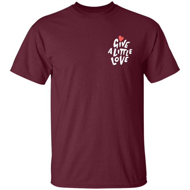 Give a Little Love T Shirt Give a Little Love T Shirt