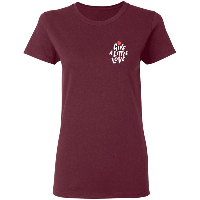 Give a Little Love T Shirt Give a Little Love T Shirt