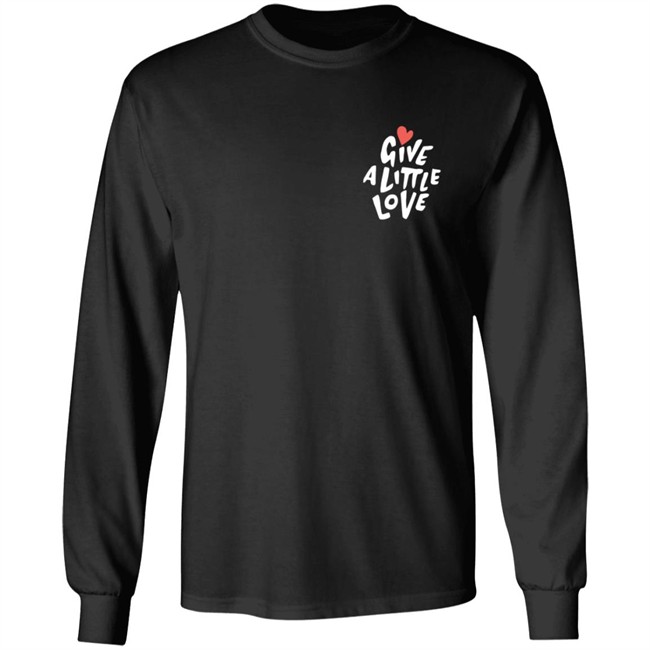 Give a Little Love T Shirt Give a Little Love T Shirt