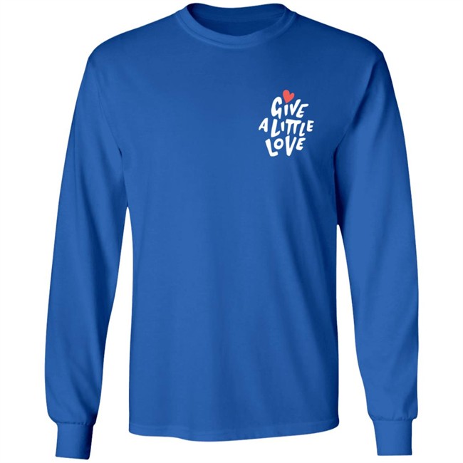 Give a Little Love T Shirt Give a Little Love T Shirt