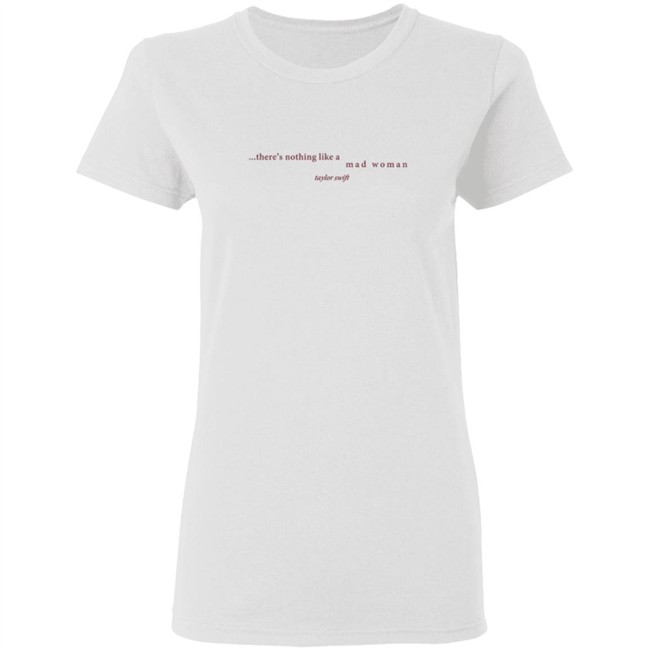 Taylorswift Merch There's Nothing Like A Mad Woman T Shirt Taylorswift Merch There's Nothing Like A Mad Woman T Shirt