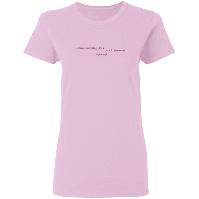 Taylorswift Merch There's Nothing Like A Mad Woman T Shirt Taylorswift Merch There's Nothing Like A Mad Woman T Shirt
