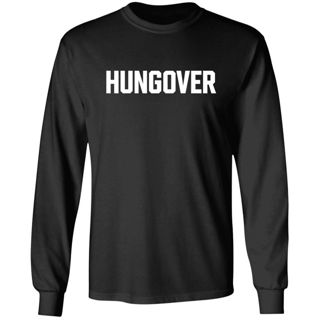 Hungover Sweatshirt T Shirt Hoodie Hungover Sweatshirt T Shirt Hoodie