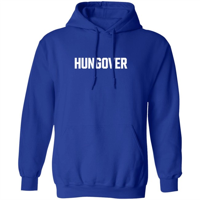 Hungover Sweatshirt T Shirt Hoodie Hungover Sweatshirt T Shirt Hoodie