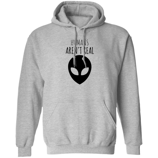Humans Aren't Real Shirt Humans Aren't Real Shirt