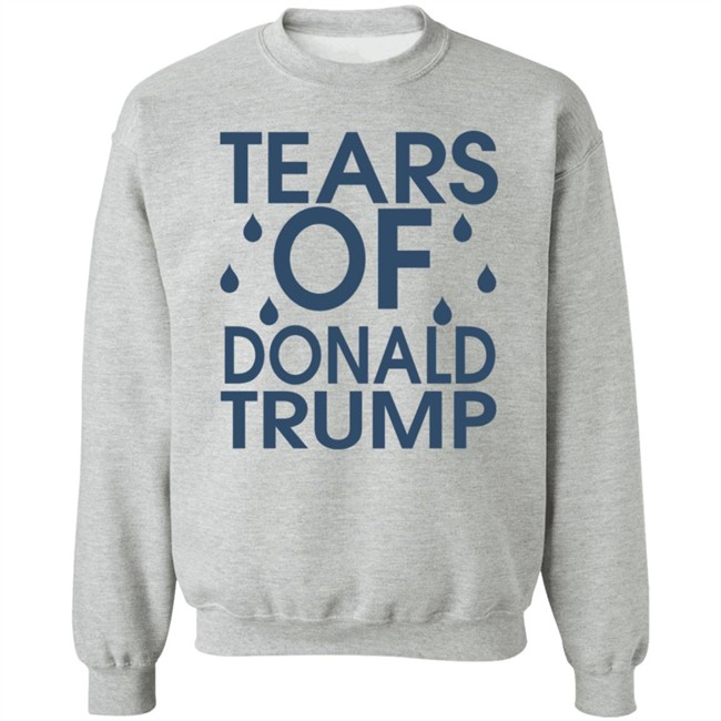 Tears Of Donald Trump T Shirt Tears Of Donald Trump T Shirt
