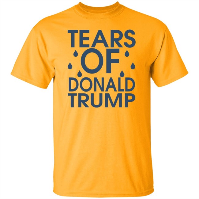Tears Of Donald Trump T Shirt Tears Of Donald Trump T Shirt