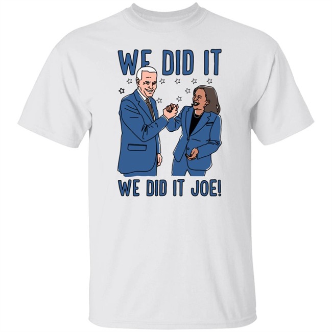 Lookhuman We Did It We Did It Joe T Shirt Lookhuman We Did It We Did It Joe T Shirt