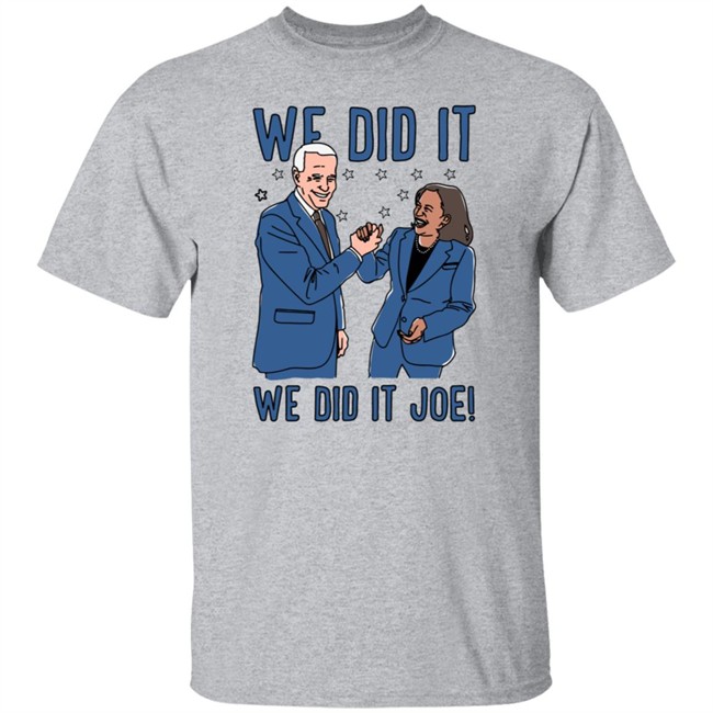 Lookhuman We Did It We Did It Joe T Shirt Lookhuman We Did It We Did It Joe T Shirt