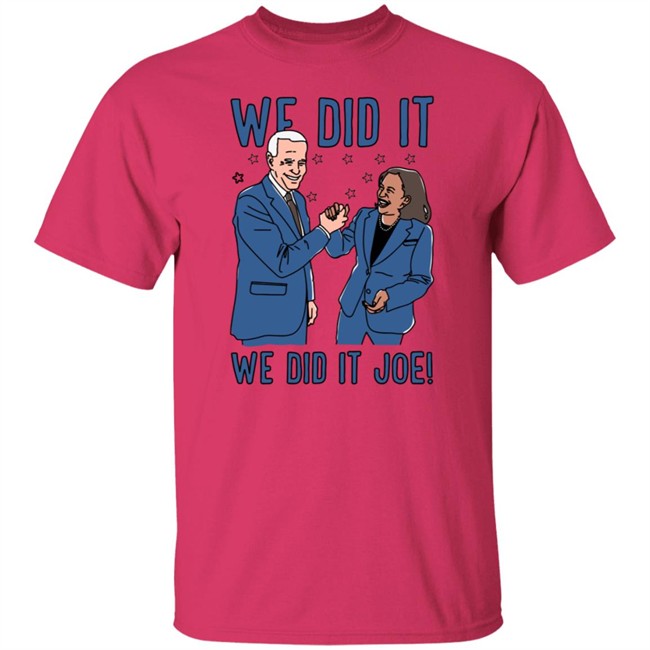 Lookhuman We Did It We Did It Joe T Shirt Lookhuman We Did It We Did It Joe T Shirt