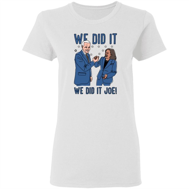 Lookhuman We Did It We Did It Joe T Shirt Lookhuman We Did It We Did It Joe T Shirt