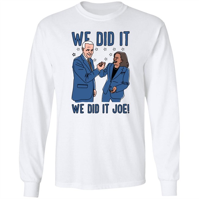 Lookhuman We Did It We Did It Joe T Shirt Lookhuman We Did It We Did It Joe T Shirt