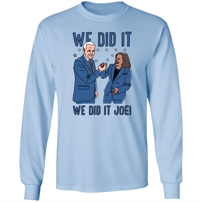 Lookhuman We Did It We Did It Joe T Shirt Lookhuman We Did It We Did It Joe T Shirt
