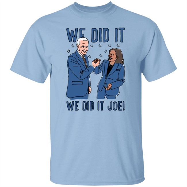 Lookhuman We Did It We Did It Joe T Shirt Lookhuman We Did It We Did It Joe T Shirt