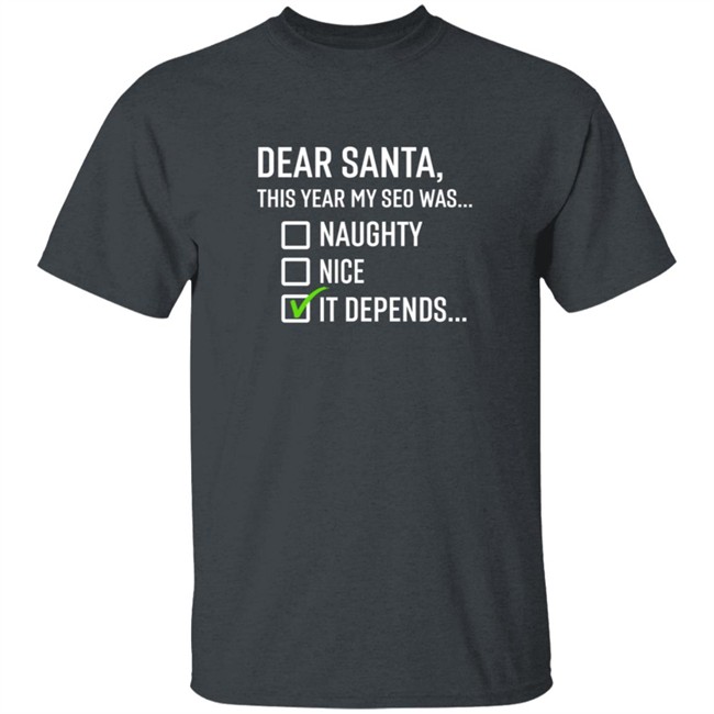 Search Engine Journal Merch Dear Santa It Depends T Shirt Search Engine Journal Merch Dear Santa It Depends T Shirt