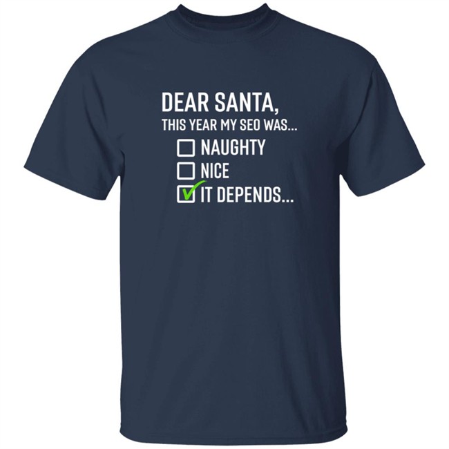 Search Engine Journal Merch Dear Santa It Depends T Shirt Search Engine Journal Merch Dear Santa It Depends T Shirt