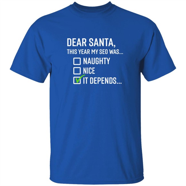 Search Engine Journal Merch Dear Santa It Depends T Shirt Search Engine Journal Merch Dear Santa It Depends T Shirt
